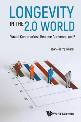 Book cover for Longevity In The 2.0 World: Would Centenarians Become Commonplace?