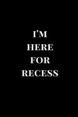 Cover of I'm Here for Recess