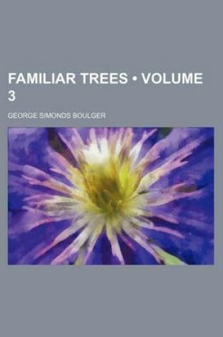 Cover of Familiar Trees (Volume 3)