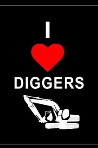 Cover of I Love Diggers Notebook, Exercise Book & Journal