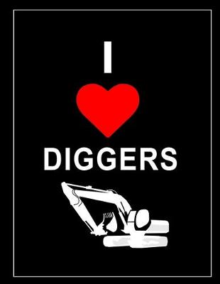 Book cover for I Love Diggers Notebook, Exercise Book & Journal