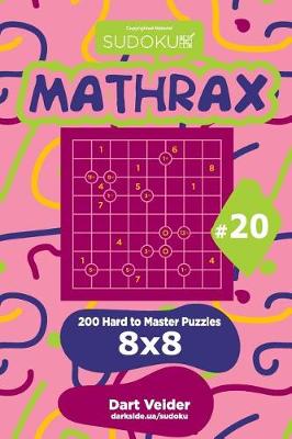 Cover of Sudoku Mathrax - 200 Hard to Master Puzzles 8x8 (Volume 20)