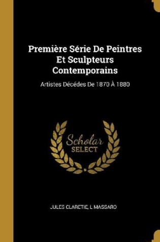 Cover of Première Série De Peintres Et Sculpteurs Contemporains