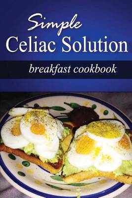 Book cover for Simple Celiac Solution - Breakfast Cookbook