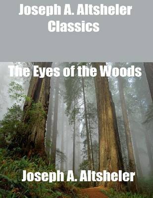 Book cover for Joseph A. Altsheler Classics: The Eyes of the Woods