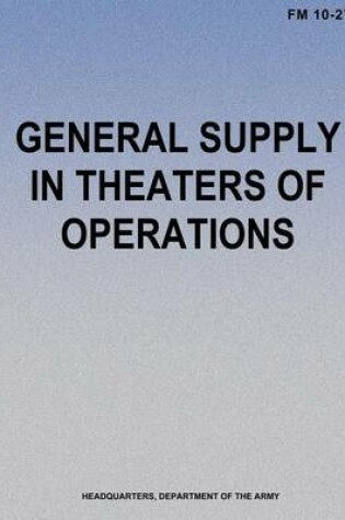 Cover of General Supply in Theaters of Operations (FM 10-27)