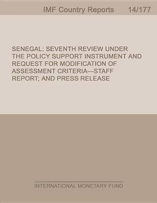 Book cover for Senegal: Seventh Review Under the Policy Support Instrument and Request for Modification of Assessment Criteria-Staff Report; And Press Release