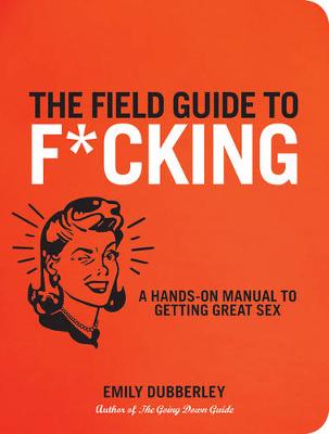 Book cover for The Field Guide to F*CKING