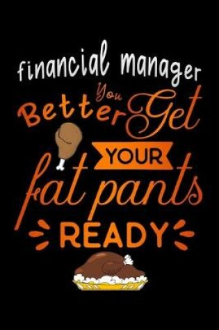 Cover of financial manager you better get your fat pants ready