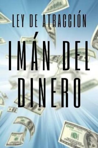 Cover of IMAN DEL DINERO Ley de atraccion