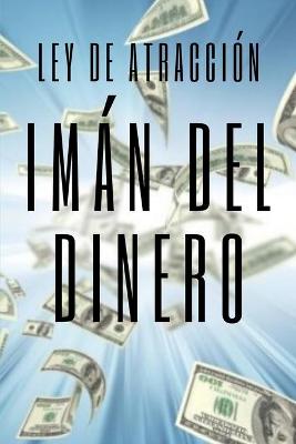 Book cover for IMAN DEL DINERO Ley de atraccion