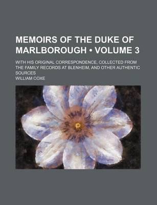 Book cover for Memoirs of the Duke of Marlborough (Volume 3 ); With His Original Correspondence, Collected from the Family Records at Blenheim, and Other Authentic Sources