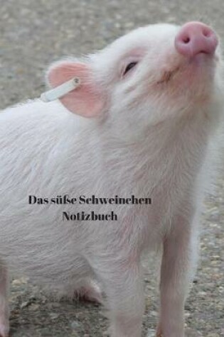 Cover of Das susse Schweinchen Notizbuch