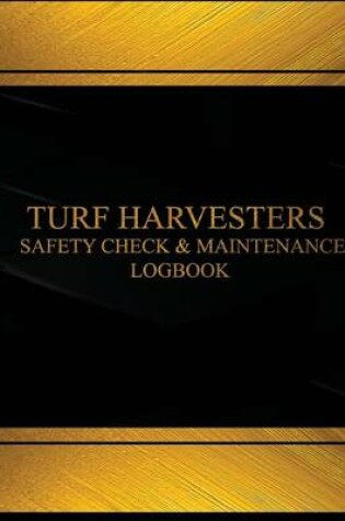 Cover of Turf Harvesters Safety Check & Maintenance Log (Black cover, X-Large)