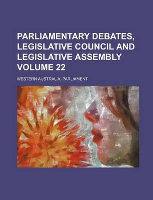 Book cover for Parliamentary Debates, Legislative Council and Legislative Assembly Volume 22