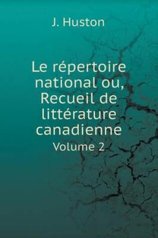 Cover of Le répertoire national ou, Recueil de littérature canadienne Volume 2