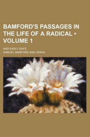 Cover of Bamford's Passages in the Life of a Radical (Volume 1); And Early Days