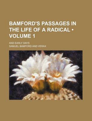 Book cover for Bamford's Passages in the Life of a Radical (Volume 1); And Early Days