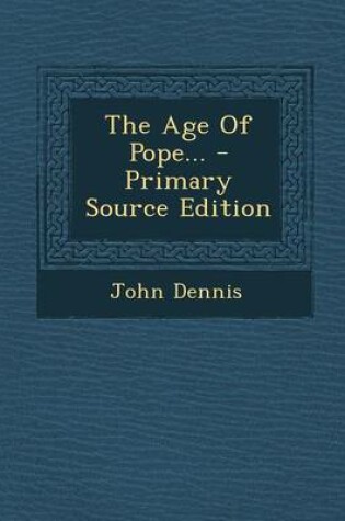 Cover of The Age of Pope... - Primary Source Edition