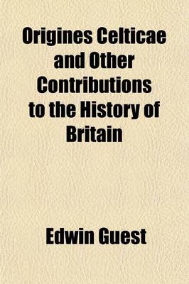 Book cover for I. Origines Celticae. II. Historical Papers. Pudens and Claudia. the Early English Settlements in South Britain. the 'Belgic Ditches' and the Probable Date of Stonehenge. the Four Roman Ways. the Welsh and English Boundaries Volume 2