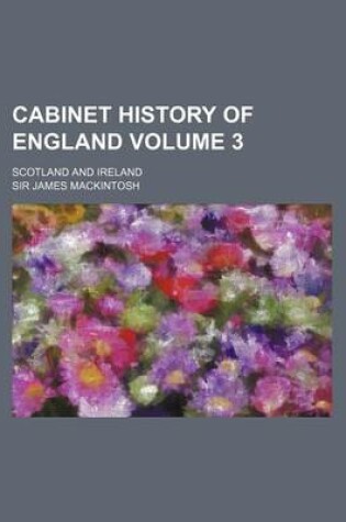 Cover of Cabinet History of England; Scotland and Ireland Volume 3