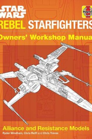 Cover of Star Wars Rebel Starfighters Owners' Workshop Manual
