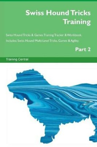Cover of Swiss Hound Tricks Training Swiss Hound Tricks & Games Training Tracker & Workbook. Includes