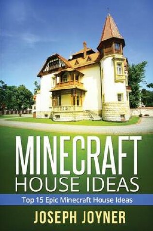 Cover of Minecraft House Ideas