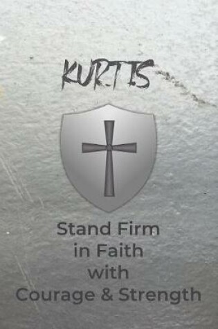 Cover of Kurtis Stand Firm in Faith with Courage & Strength