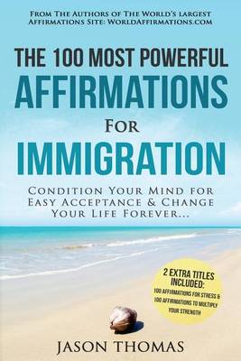 Book cover for Affirmation the 100 Most Powerful Affirmations for Immigration 2 Amazing Affirmative Books Included for Strength & Stress