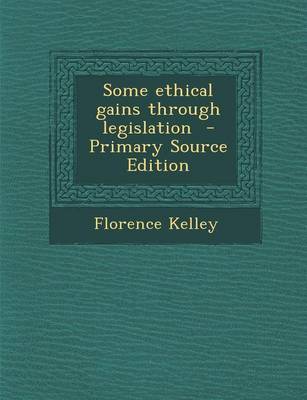 Book cover for Some Ethical Gains Through Legislation - Primary Source Edition