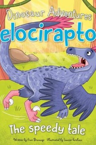 Cover of Dinosaur Adventures: Velociraptor – The speedy tale