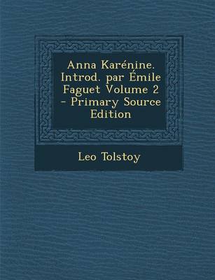 Book cover for Anna Karenine. Introd. Par Emile Faguet Volume 2 - Primary Source Edition