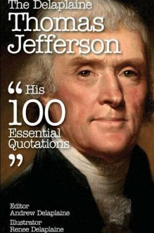 Cover of The Delaplaine Thomas Jefferson - His 100 Essential Quotations
