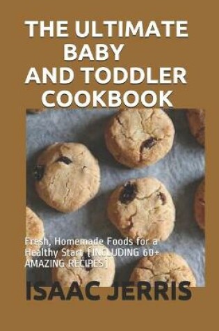 Cover of The Ultimate Baby and Toddler Cookbook