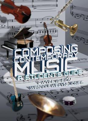 Book cover for Composing Contemporary Music - A Student's Guide