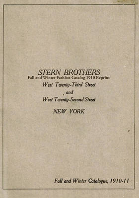 Book cover for Stern Brothers Fall and Winter Fashion Catalog 1910 Reprint