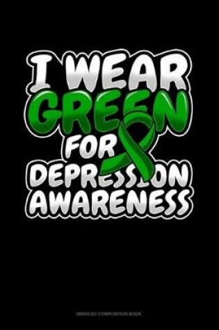Cover of I Wear Green For Depression Awareness