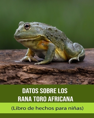 Book cover for Datos sobre los Rana toro africana (Libro de hechos para niñas)