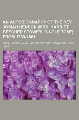 Cover of An Autobiography of the REV. Josiah Henson (Mrs. Harriet Beecher Stowe's "Uncle Tom") from 1789-1881