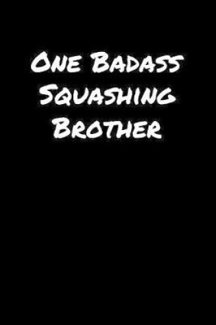 Cover of One Badass Squashing Brother