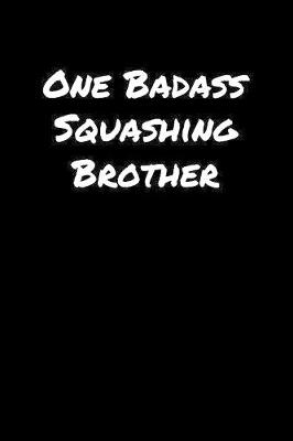 Book cover for One Badass Squashing Brother