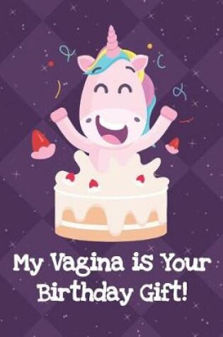 Cover of My Vagina Is Your Birthday Gift