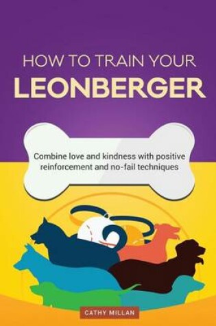 Cover of How to Train Your Leonberger (Dog Training Collection)