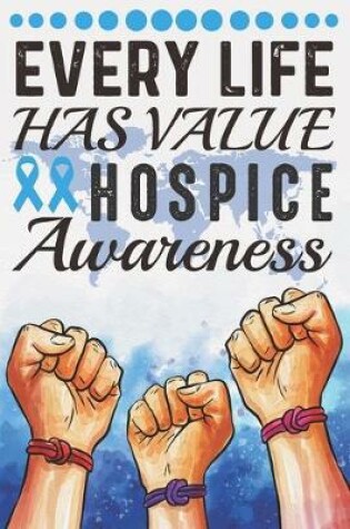 Cover of Every Life Has Value Hospice Awareness