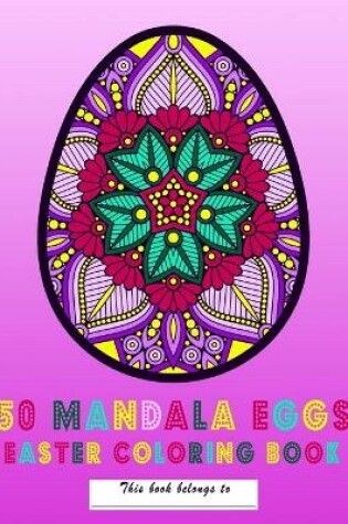 Cover of 50 Mandala Eggs Easter Coloring Book