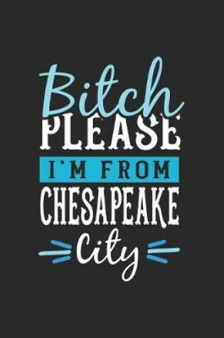 Cover of Bitch Please I'm From Chesapeake City