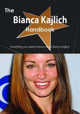 Book cover for The Bianca Kajlich Handbook - Everything You Need to Know about Bianca Kajlich