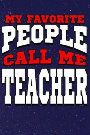 Cover of My Favorite People Call Me Teacher