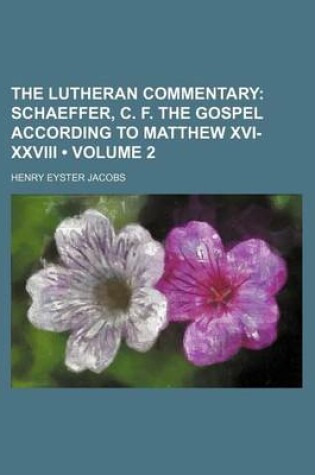 Cover of The Lutheran Commentary (Volume 2); Schaeffer, C. F. the Gospel According to Matthew XVI-XXVIII